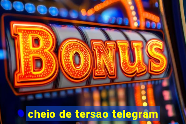 cheio de tersao telegram